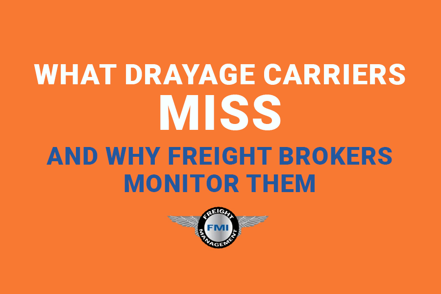 what drayage carriers miss and why freight brokers monitor them