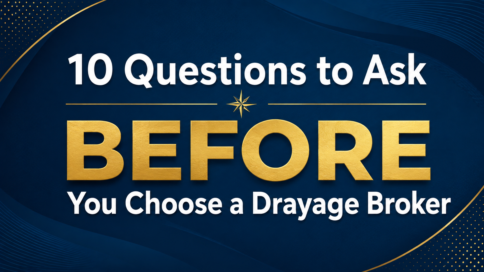 10 Questions to Ask BEFORE You Choose a Drayage Broker
